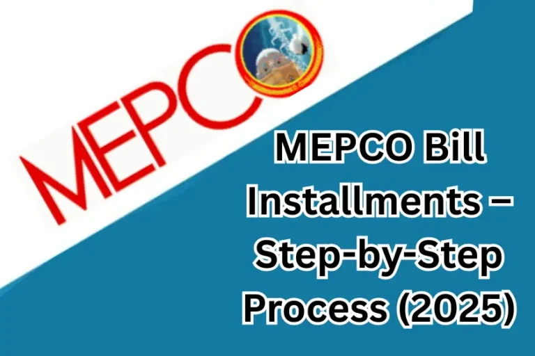 MEPCO Bill Installments – Step-by-Step Process (2025)