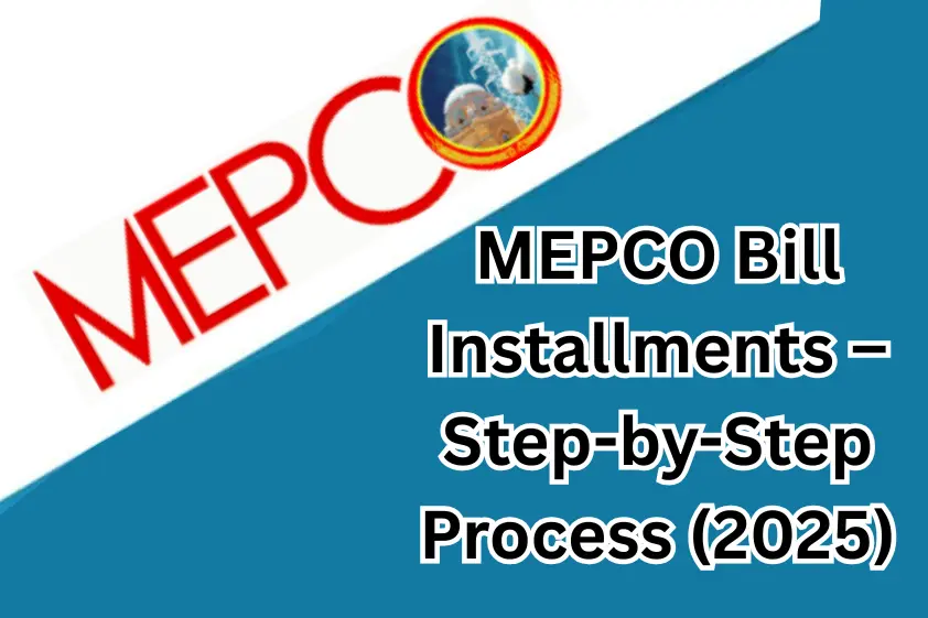 MEPCO Bill Installments – Step-by-Step Process (2025)